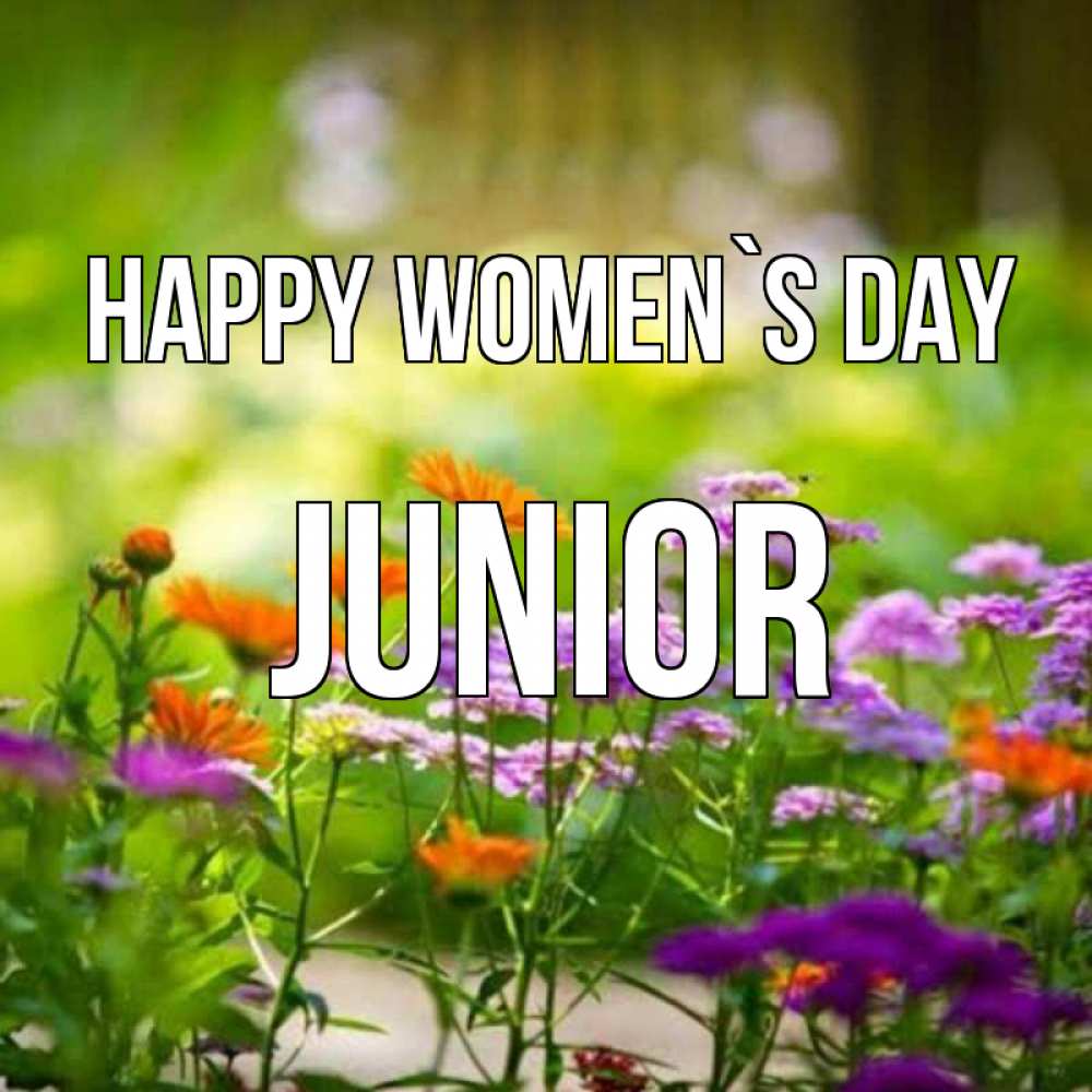 Greetings card с именем, Junior happy women`s day цветы Greetings with text for free download 